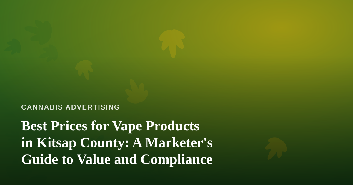 Best Prices for Vape Products in Kitsap County: A Marketer’s Guide to Value and Compliance
