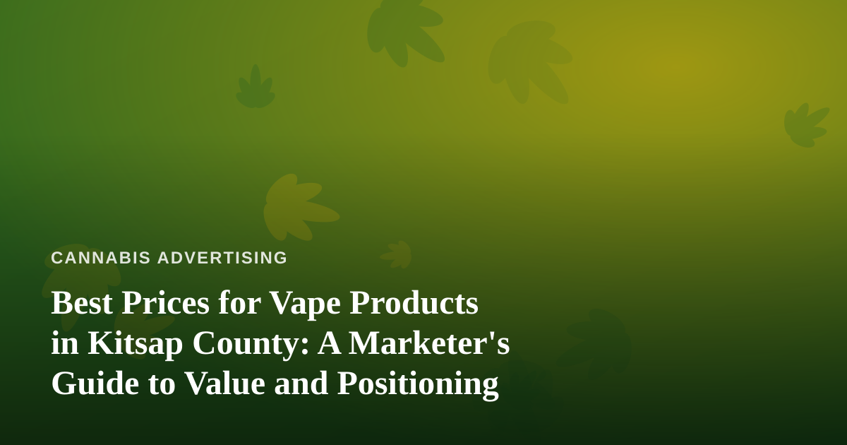 Best Prices for Vape Products in Kitsap County: A Marketer’s Guide to Value and Positioning