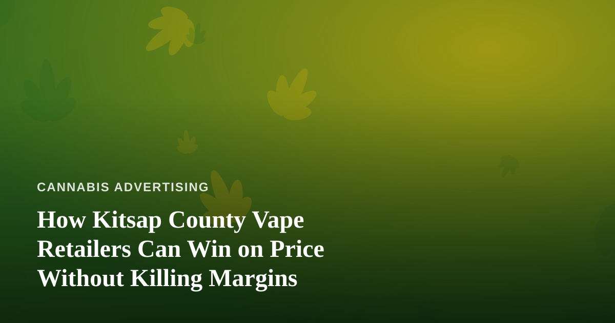 How Kitsap County Vape Retailers Can Win on Price Without Killing Margins