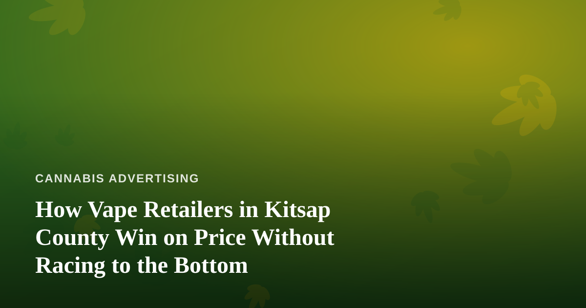 How Vape Retailers in Kitsap County Win on Price Without Racing to the Bottom