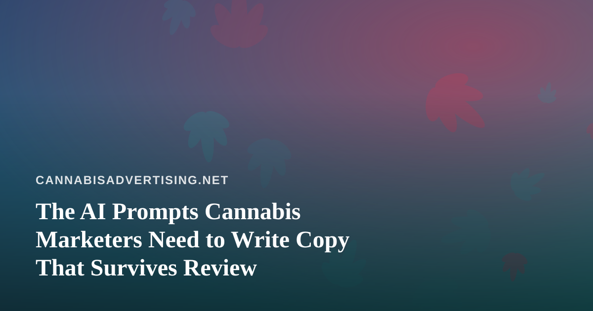 The AI Prompts Cannabis Marketers Need to Write Copy That Survives Review